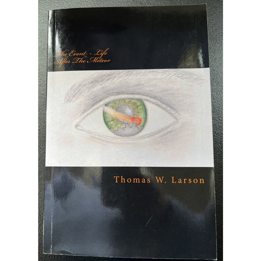 The Event - Life After The Meteor by Thomas W. Larson 2014 Paperback Book